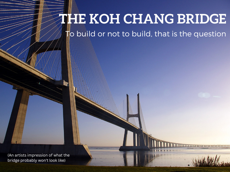 Information and updates on the proposed road bridge to Koh Chang